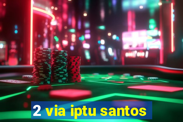 2 via iptu santos